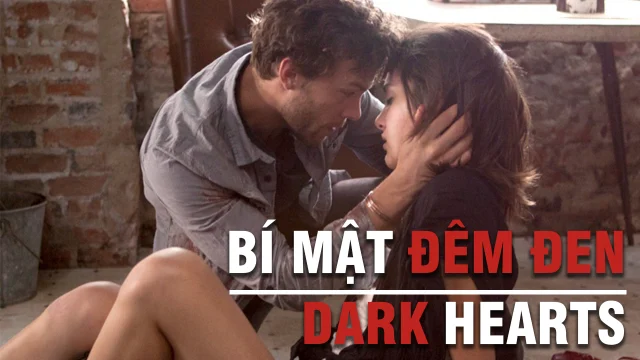Bí Mật Đêm Đen - Dark Hearts (2014) Bí Mật Đêm Đen - Dark Hearts (2014)
