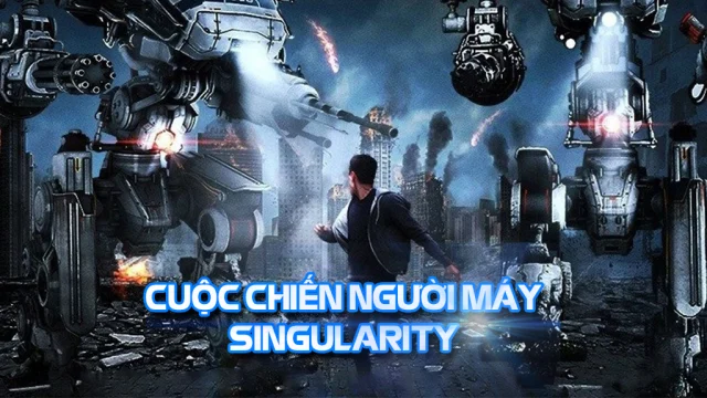 Cuộc Chiến Của Người Máy - Singularity