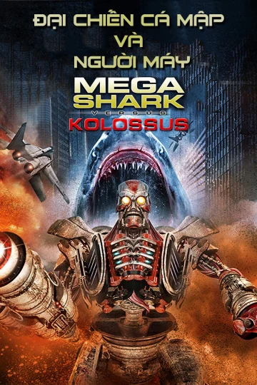 Đại Chiến Cá Mập Và Người Máy - MegaShark vs Kolossus