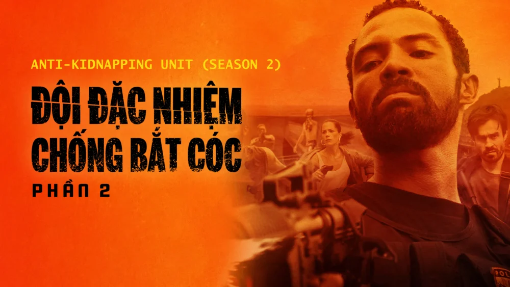 Đội Đặc Nhiệm Chống Bắt Cóc – Phần 2 - Anti-Kidnapping Unit (Season 2)