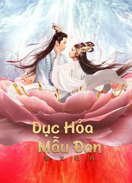 Dục Hỏa Mẫu Đan - BURNING PEONY