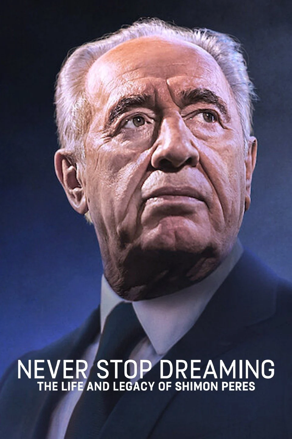 Không ngừng ước mơ: Cuộc đời và di sản của Shimon Peres - Never Stop Dreaming: The Life and Legacy of Shimon Peres