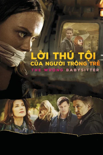 Lời Thú Tội Của Người Trông Trẻ - The Wrong Babysitter