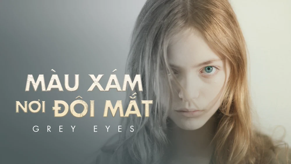 Màu Xám Nơi Đôi Mắt - Grey Eyes