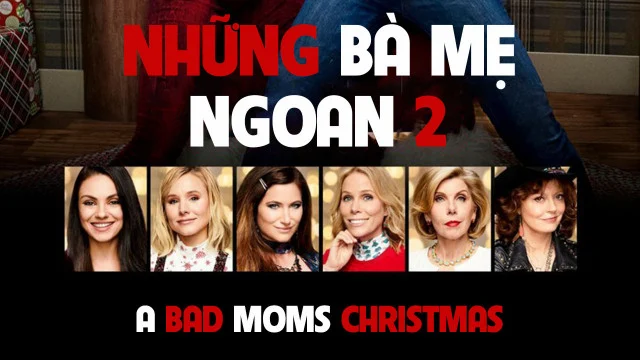 Những Bà Mẹ “Ngoan” 2 - A Bad Mom Christmas