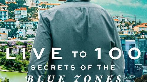 Sống đến 100: Bí quyết của Blue Zones - Live to 100: Secrets of the Blue Zones